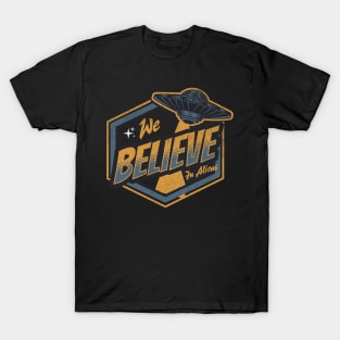 We Believe In Aliens T-Shirt